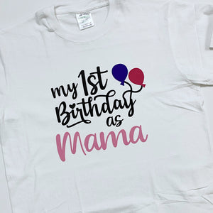 Camiseta - My 1st Birthday as Mama
