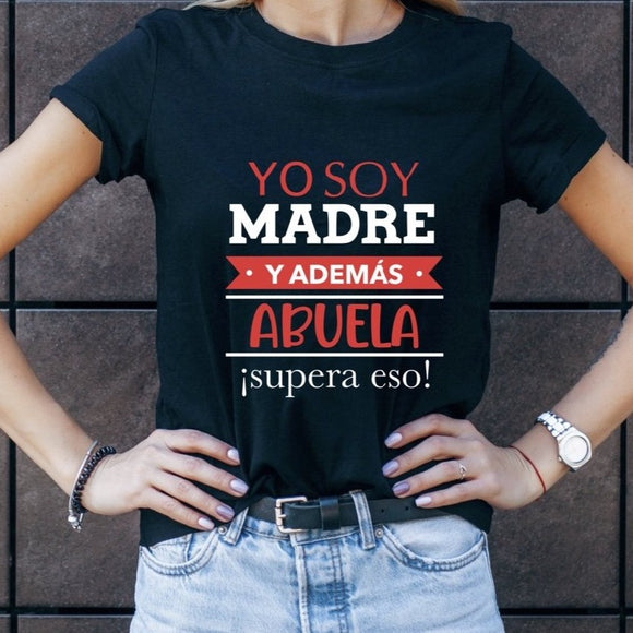 Camiseta - Soy madre y además ABUELA